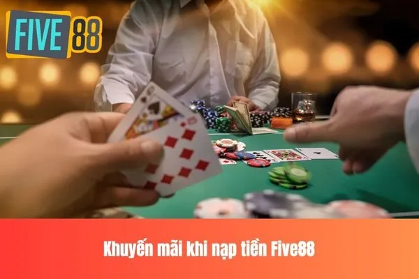 Khuyến mãi khi nạp tiền Five88